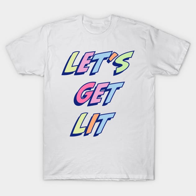 Let's get lit T-Shirt by Dead but Adorable by Nonsense and Relish